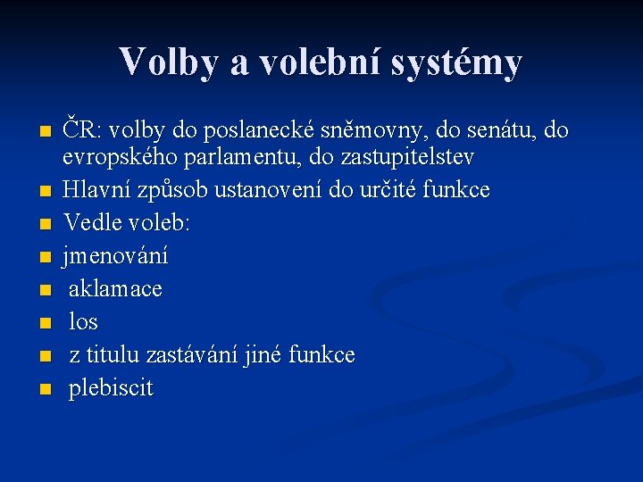 Volby a volební systémy n n n n ČR: volby do poslanecké sněmovny, do Volby a volební systémy n n n n ČR: volby do poslanecké sněmovny, do