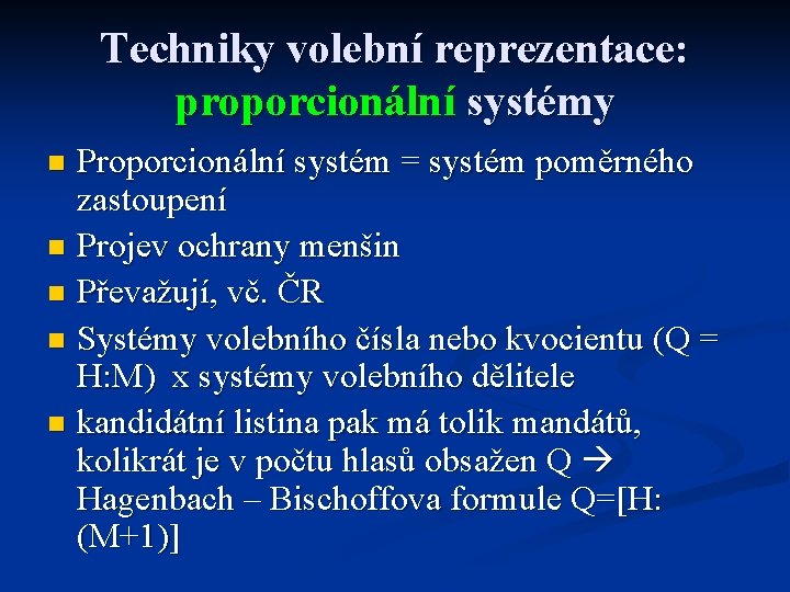 Techniky volební reprezentace: proporcionální systémy Proporcionální systém = systém poměrného zastoupení n Projev ochrany Techniky volební reprezentace: proporcionální systémy Proporcionální systém = systém poměrného zastoupení n Projev ochrany