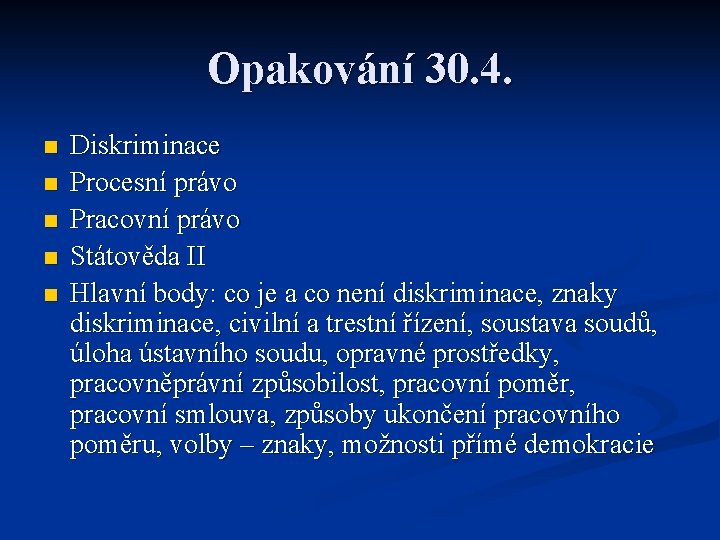 Opakování 30. 4. n n n Diskriminace Procesní právo Pracovní právo Státověda II Hlavní Opakování 30. 4. n n n Diskriminace Procesní právo Pracovní právo Státověda II Hlavní