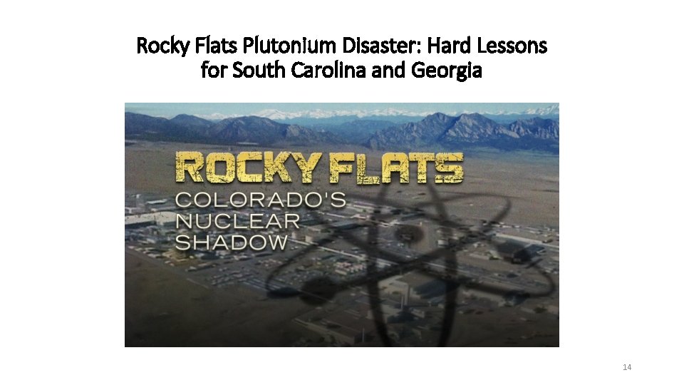 Rocky Flats Plutonium Disaster: Hard Lessons for South Carolina and Georgia 14 