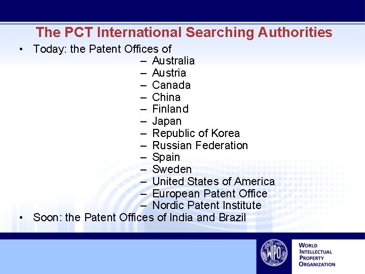 The PCT International Searching Authorities • Today: the Patent Offices of – Australia –