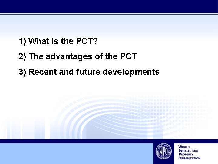 1) What is the PCT? 2) The advantages of the PCT 3) Recent and