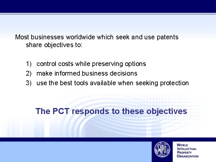 Most businesses worldwide which seek and use patents share objectives to: 1) control costs