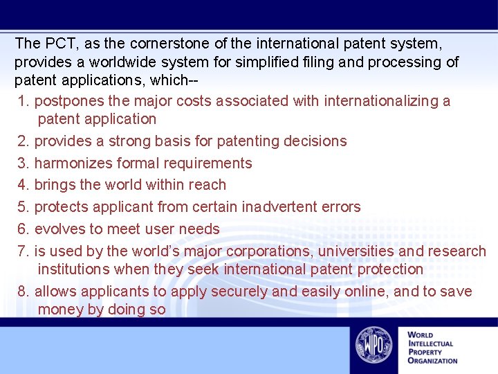 The PCT, as the cornerstone of the international patent system, provides a worldwide system