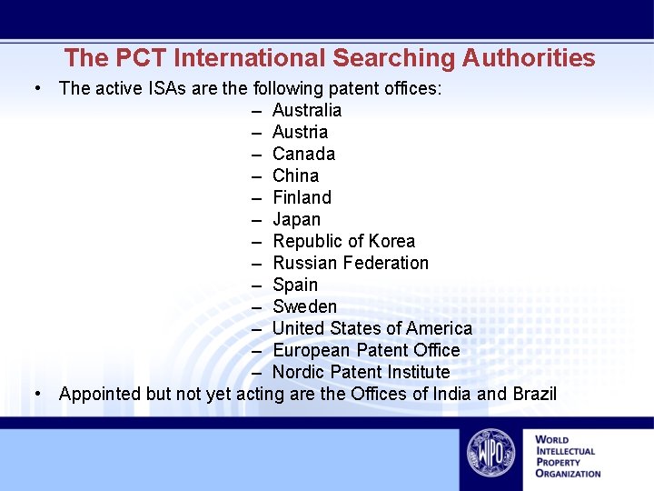 The PCT International Searching Authorities • The active ISAs are the following patent offices: