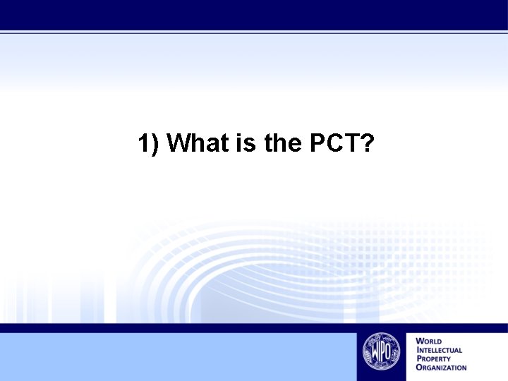 1) What is the PCT? 