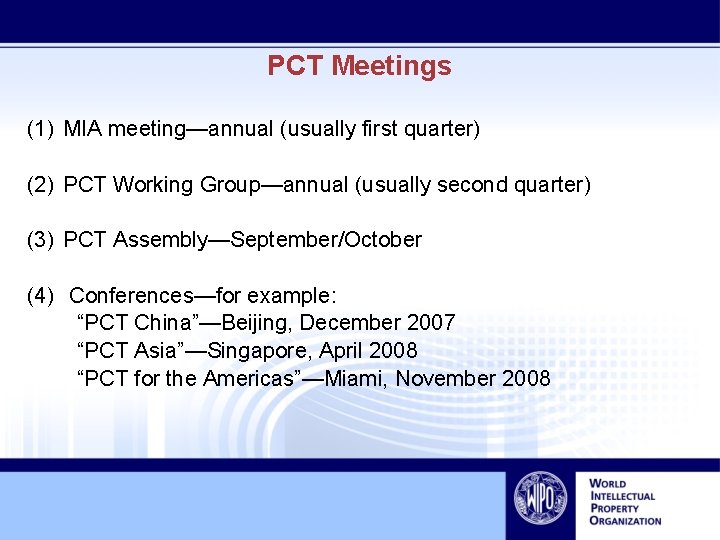 PCT Meetings (1) MIA meeting—annual (usually first quarter) (2) PCT Working Group—annual (usually second