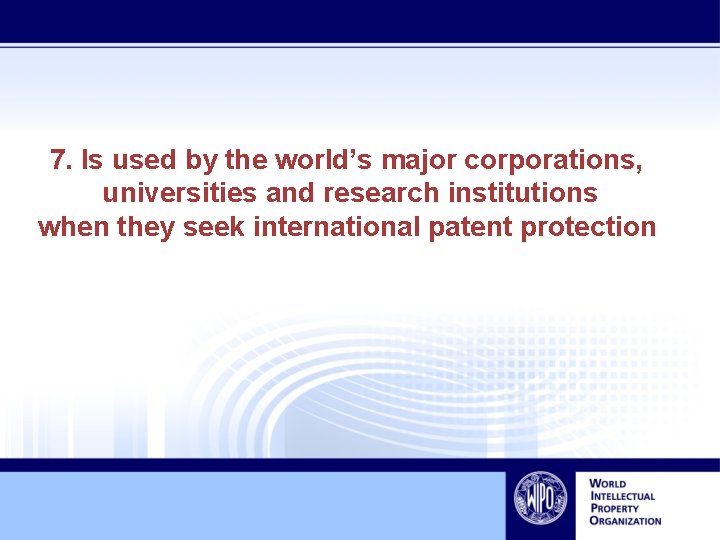 7. Is used by the world’s major corporations, universities and research institutions when they