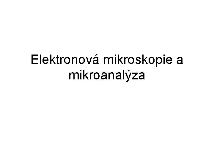 Elektronová mikroskopie a mikroanalýza 