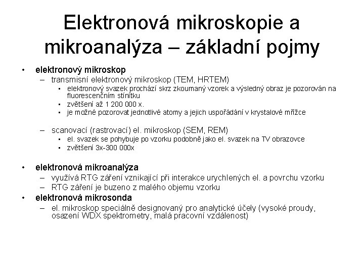 Elektronová mikroskopie a mikroanalýza – základní pojmy • elektronový mikroskop – transmisní elektronový mikroskop