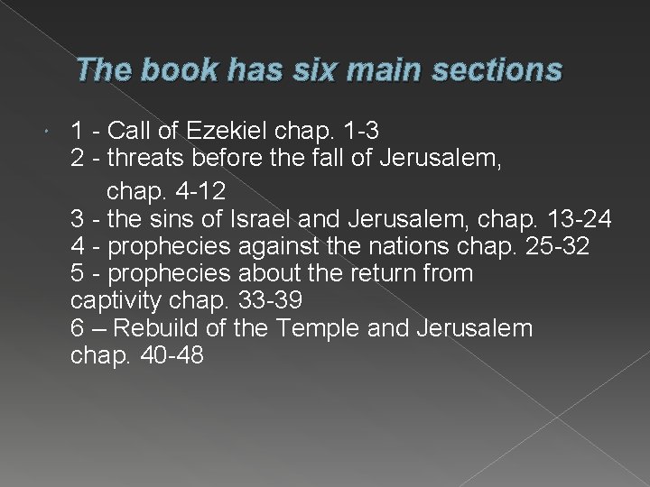 The book has six main sections 1 - Call of Ezekiel chap. 1 -3