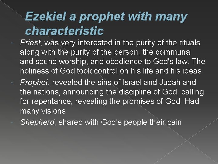 Ezekiel a prophet with many characteristic Priest, was very interested in the purity of
