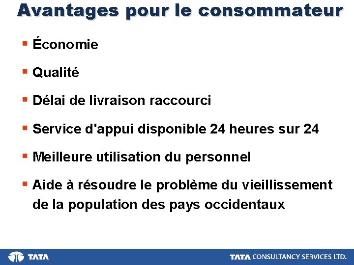 Avantages pour le consommateur § Économie § Qualité § Délai de livraison raccourci §