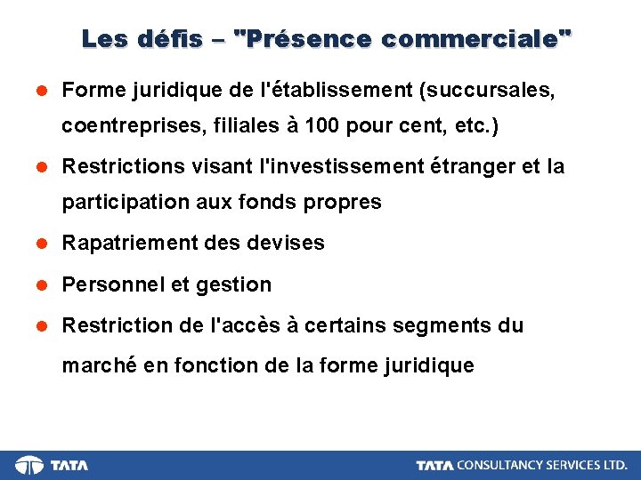 Les défis – "Présence commerciale" l Forme juridique de l'établissement (succursales, coentreprises, filiales à