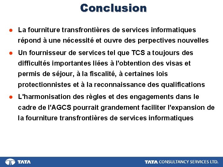 Conclusion l La fourniture transfrontières de services informatiques répond à une nécessité et ouvre