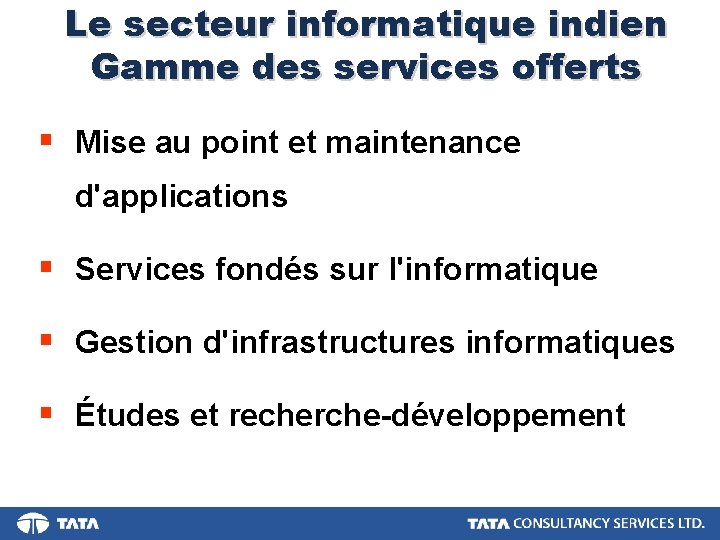 Le secteur informatique indien Gamme des services offerts § Mise au point et maintenance