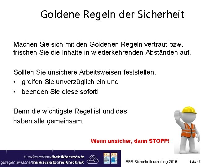 Goldene Regeln der Sicherheit Machen Sie sich mit den Goldenen Regeln vertraut bzw. frischen