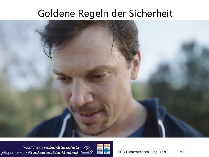 Goldene Regeln der Sicherheit BBS-Sicherheitsschulung 2019 Seite 2 