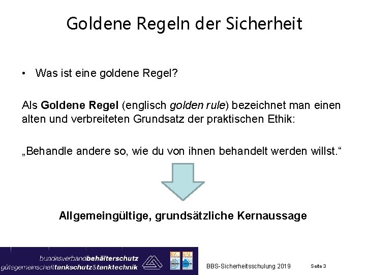 Goldene Regeln der Sicherheit • Was ist eine goldene Regel? Als Goldene Regel (englisch