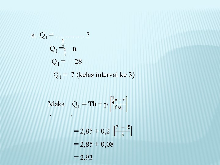 a. Q 1 = ………… ? Q 1 = n Q 1 = 28