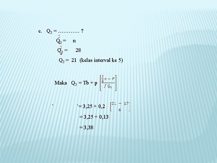 c. Q 3 = ………… ? Q 3 = n Q 3 = 28