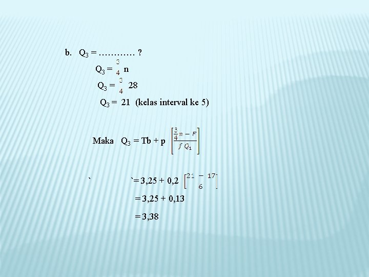 b. Q 3 = ………… ? Q 3 = n Q 3 = 28