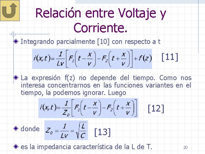 Relación entre Voltaje y Corriente. Integrando parcialmente [10] con respecto a t [11] La
