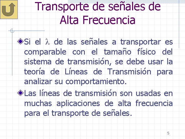 Transporte de señales de Alta Frecuencia Si el de las señales a transportar es