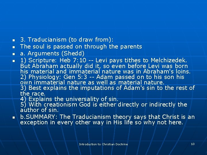 n n n 3. Traducianism (to draw from): The soul is passed on through