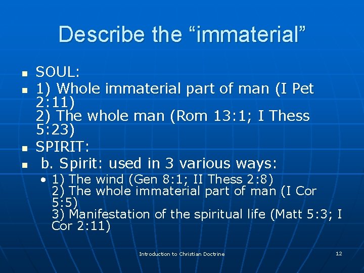 Describe the “immaterial” n n SOUL: 1) Whole immaterial part of man (I Pet