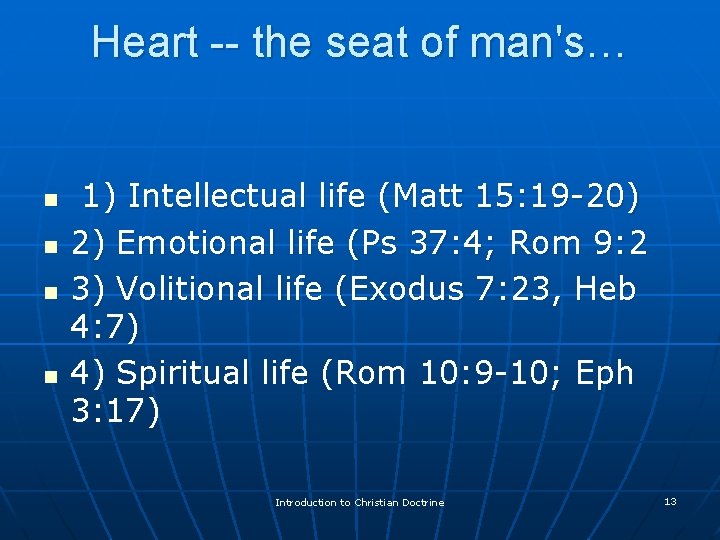 Heart -- the seat of man's… n n 1) Intellectual life (Matt 15: 19