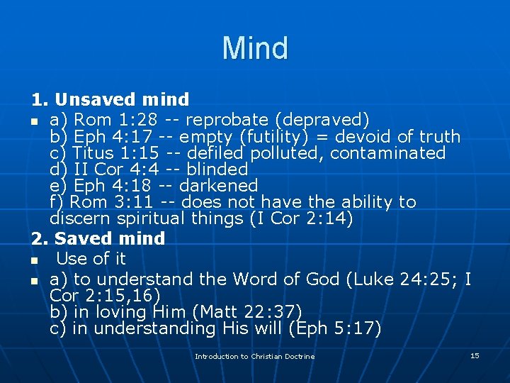 Mind 1. Unsaved mind n a) Rom 1: 28 -- reprobate (depraved) b) Eph