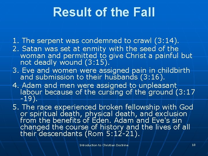 Result of the Fall 1. The serpent was condemned to crawl (3: 14). 2.