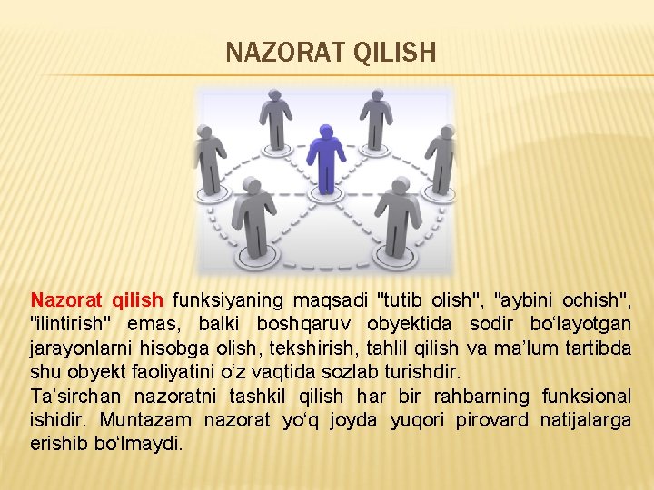 NAZORAT QILISH Nazorat qilish funksiyaning maqsadi "tutib olish", "aybini ochish", "ilintirish" emas, balki boshqaruv