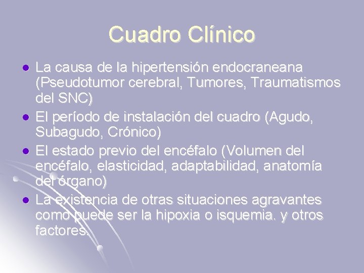 Cuadro Clínico l l La causa de la hipertensión endocraneana (Pseudotumor cerebral, Tumores, Traumatismos