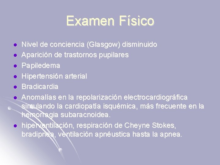 Examen Físico l l l l Nivel de conciencia (Glasgow) disminuido Aparición de trastornos