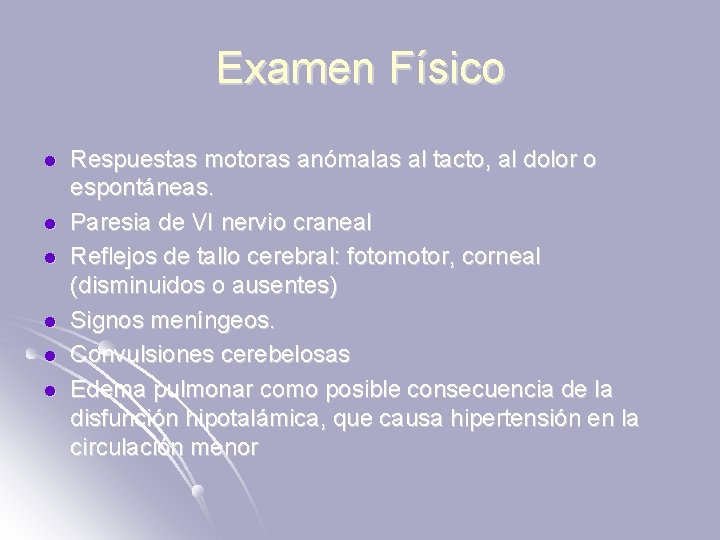 Examen Físico l l l Respuestas motoras anómalas al tacto, al dolor o espontáneas.
