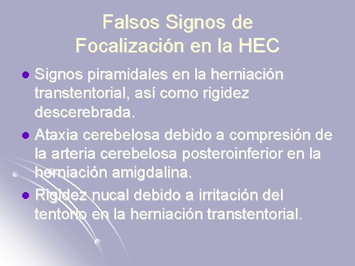 Falsos Signos de Focalización en la HEC Signos piramidales en la herniación transtentorial, así