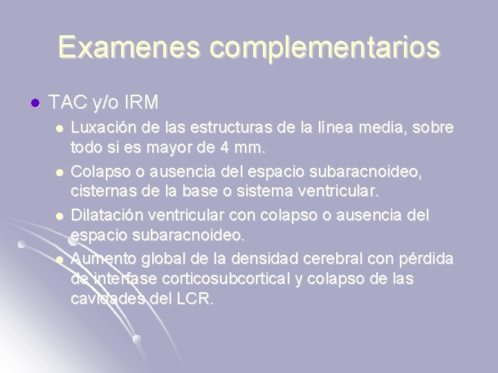 Examenes complementarios l TAC y/o IRM l l Luxación de las estructuras de la