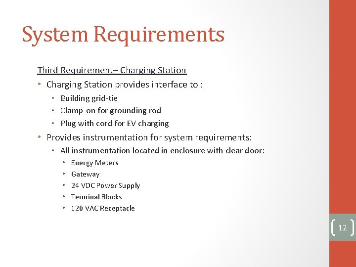 System Requirements Third Requirement– Charging Station • Charging Station provides interface to : •