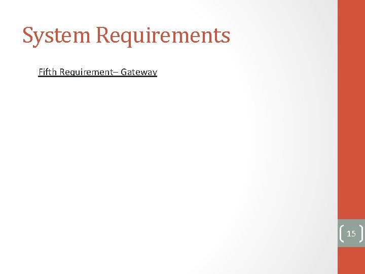 System Requirements Fifth Requirement– Gateway 15 