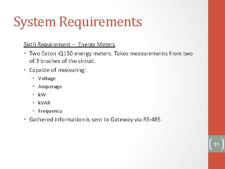 System Requirements Sixth Requirement – Energy Meters • Two Eaton IQ 150 energy meters.