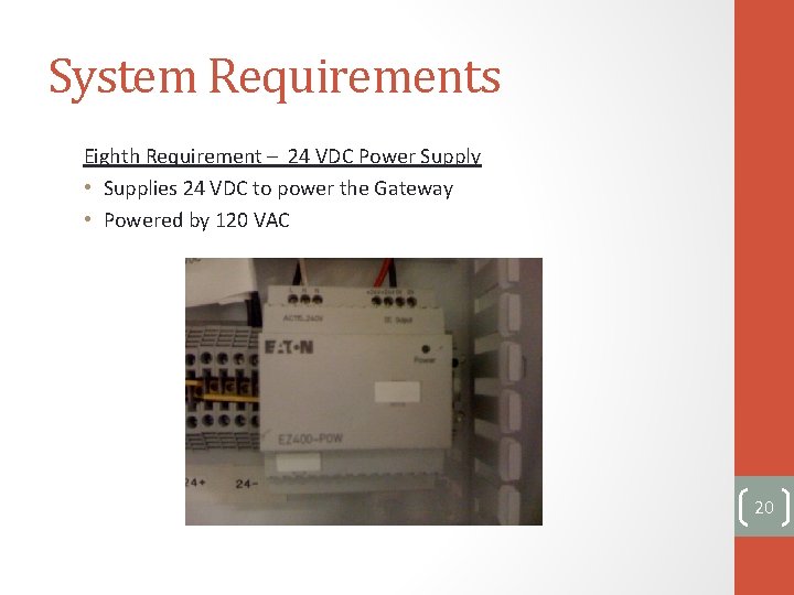 System Requirements Eighth Requirement – 24 VDC Power Supply • Supplies 24 VDC to