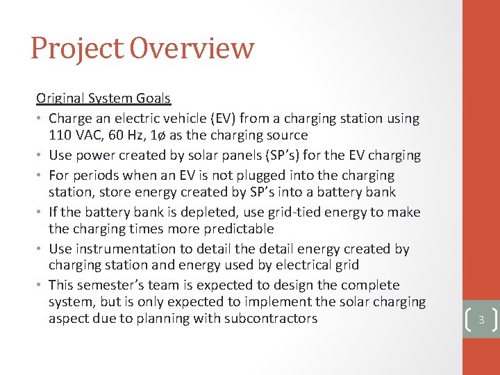 Project Overview Original System Goals • Charge an electric vehicle (EV) from a charging