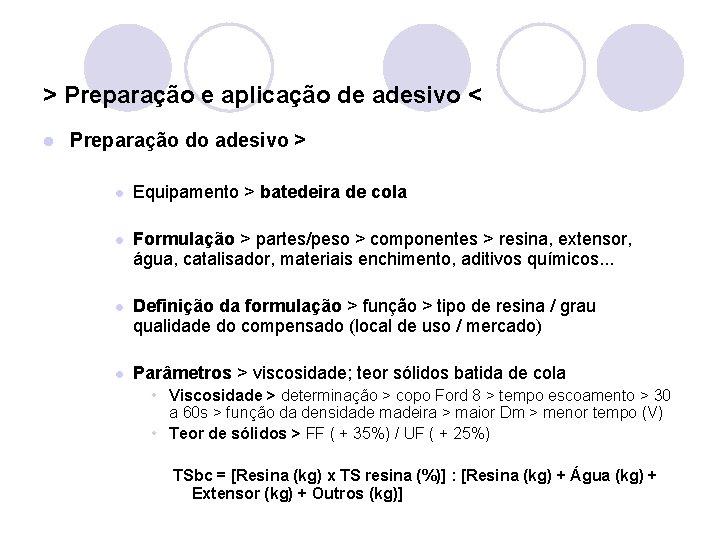 > Preparação e aplicação de adesivo < l Preparação do adesivo > l Equipamento