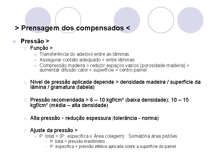 > Prensagem dos compensados < l Pressão > ¡ Função > l l l