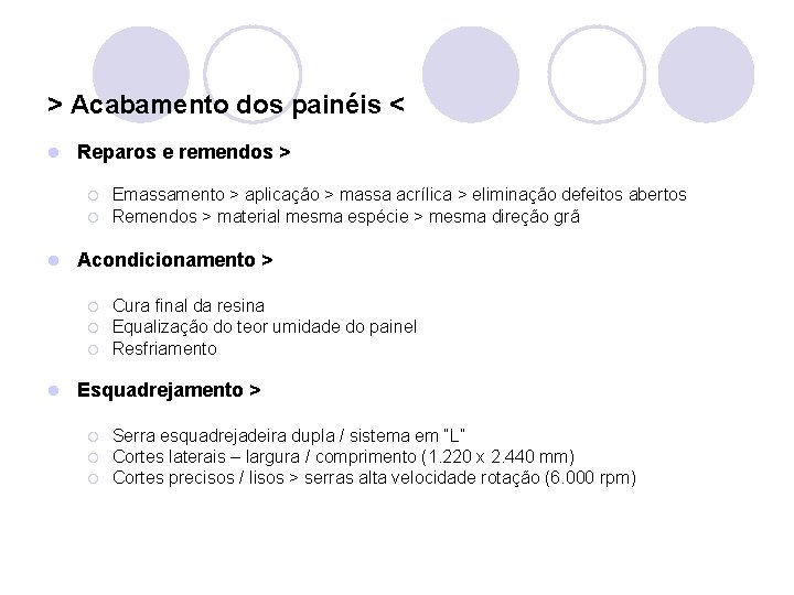 > Acabamento dos painéis < l Reparos e remendos > ¡ ¡ l Acondicionamento