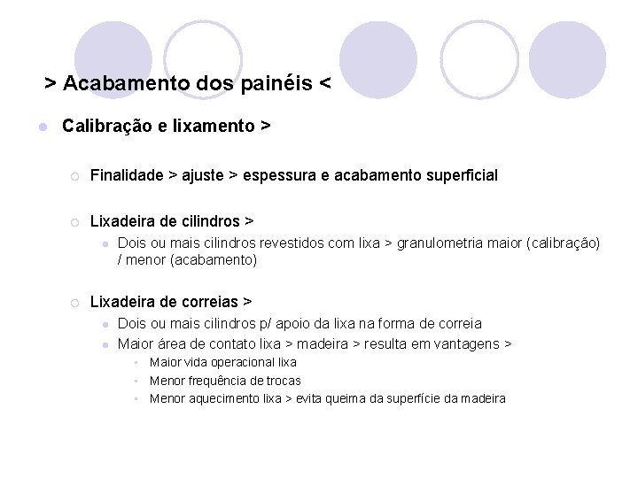 > Acabamento dos painéis < l Calibração e lixamento > ¡ Finalidade > ajuste > Acabamento dos painéis < l Calibração e lixamento > ¡ Finalidade > ajuste