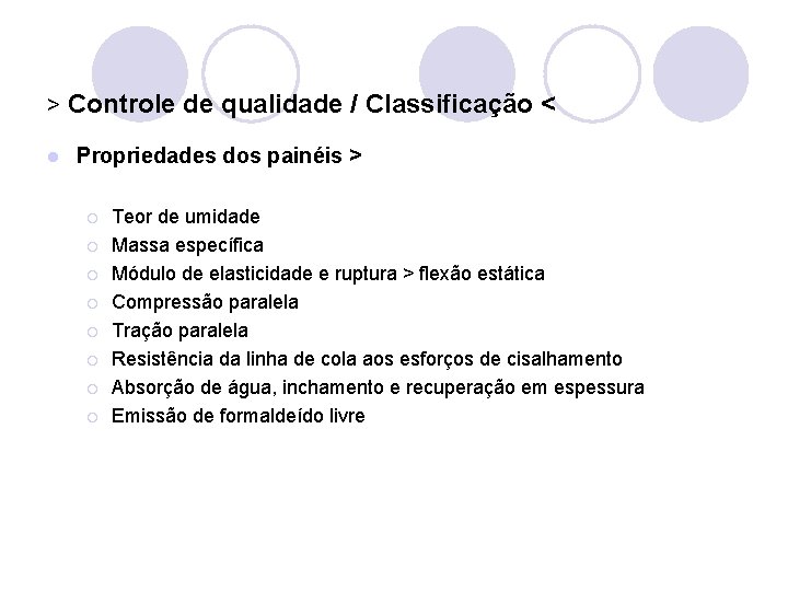 > Controle de qualidade / Classificação < l Propriedades dos painéis > ¡ ¡