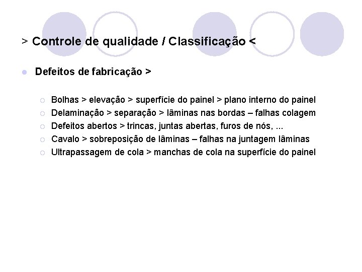 > Controle de qualidade / Classificação < l Defeitos de fabricação > ¡ ¡